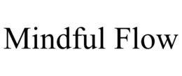 MINDFUL FLOW trademark