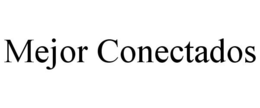 MEJOR CONECTADOS trademark