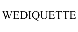 WEDIQUETTE trademark