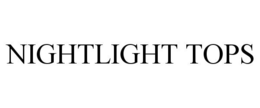 NIGHTLIGHT TOPS trademark