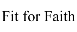 FIT FOR FAITH trademark