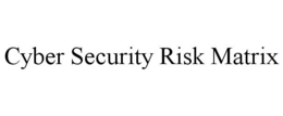 CYBER SECURITY RISK MATRIX trademark