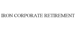 IRON CORPORATE RETIREMENT trademark