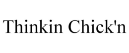 THINKIN CHICK'N trademark