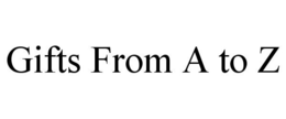 GIFTS FROM A TO Z trademark