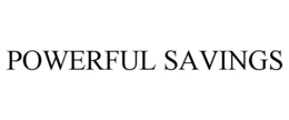 POWERFUL SAVINGS trademark