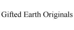GIFTED EARTH ORIGINALS trademark