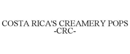 COSTA RICA'S CREAMERY POPS -CRC- trademark