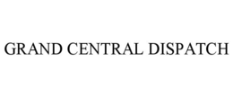 GRAND CENTRAL DISPATCH trademark