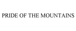 PRIDE OF THE MOUNTAINS trademark