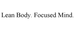 LEAN BODY. FOCUSED MIND. trademark