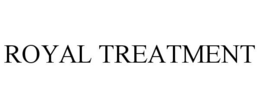 ROYAL TREATMENT trademark