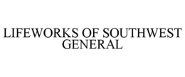 LIFEWORKS OF SOUTHWEST GENERAL trademark