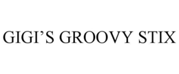 GIGI'S GROOVY STIX trademark