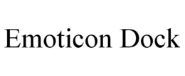 EMOTICON DOCK trademark