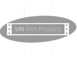 VIN ETCH PRODUCTS trademark