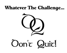 WHATEVER THE CHALLENGE...DON'T QUIT! trademark