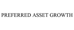 PREFERRED ASSET GROWTH trademark