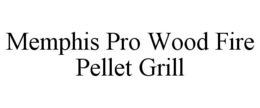 MEMPHIS PRO WOOD FIRE PELLET GRILL trademark