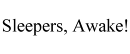 SLEEPERS, AWAKE! trademark