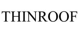 THINROOF trademark