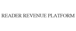 READER REVENUE PLATFORM trademark