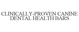 CLINICALLY-PROVEN CANINE DENTAL HEALTH BARS trademark