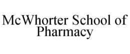 MCWHORTER SCHOOL OF PHARMACY trademark