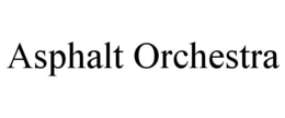 ASPHALT ORCHESTRA trademark