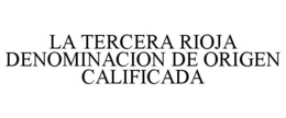 LA TERCERA RIOJA DENOMINACION DE ORIGEN CALIFICADA trademark