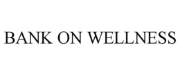 BANK ON WELLNESS trademark