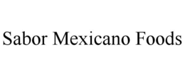 SABOR MEXICANO FOODS trademark