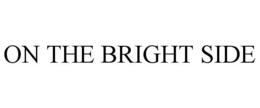 ON THE BRIGHT SIDE trademark