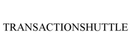 TRANSACTIONSHUTTLE trademark