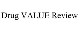DRUG VALUE REVIEW trademark