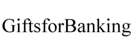 GIFTSFORBANKING trademark