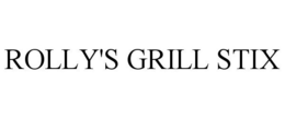 ROLLY'S GRILL STIX trademark