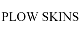 PLOW SKINS trademark