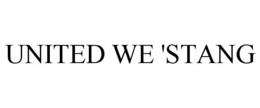 UNITED WE 'STANG trademark