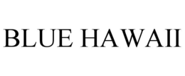 BLUE HAWAII trademark