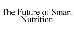 THE FUTURE OF SMART NUTRITION trademark
