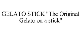 GELATO STICK "THE ORIGINAL GELATO ON A STICK" trademark