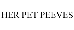 HER PET PEEVES trademark