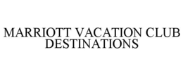 MARRIOTT VACATION CLUB DESTINATIONS trademark