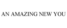 AN AMAZING NEW YOU trademark