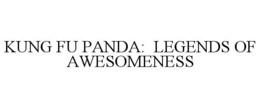 KUNG FU PANDA: LEGENDS OF AWESOMENESS trademark
