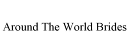 AROUND THE WORLD BRIDES trademark