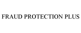 FRAUD PROTECTION PLUS trademark