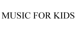 MUSIC FOR KIDS trademark