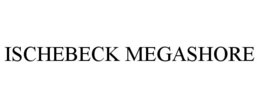 ISCHEBECK MEGASHORE trademark